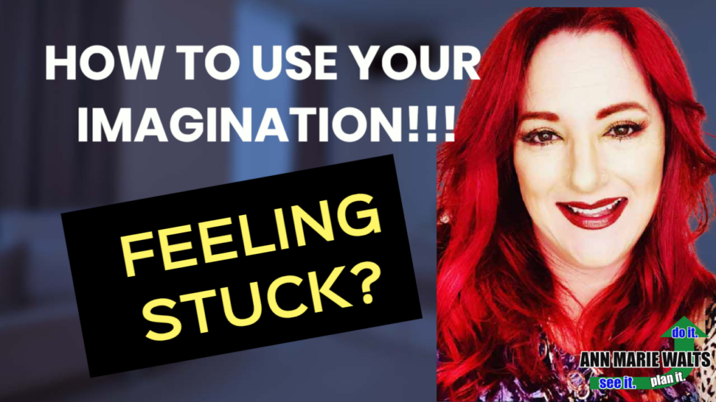 Get Unstuck – Your Imagination